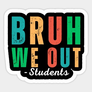 Bruh We Out Students - End of School Year: Students ready for summer break! Sticker